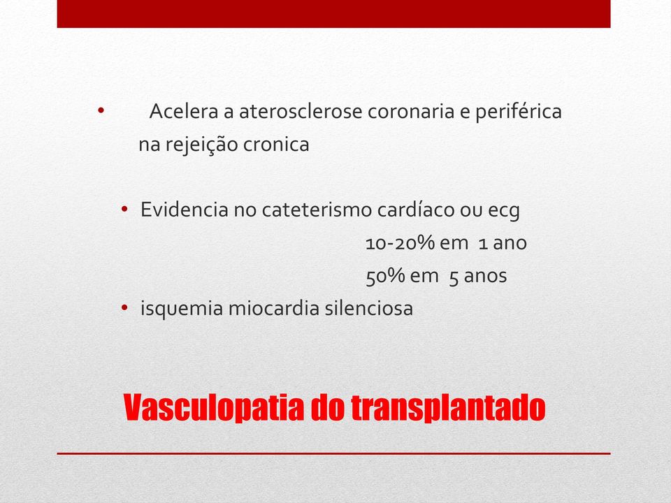 cardíaco ou ecg 10-20% em 1 ano 50% em 5 anos