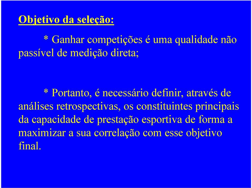 análises retrospectivas, os constituintes principais da capacidade de