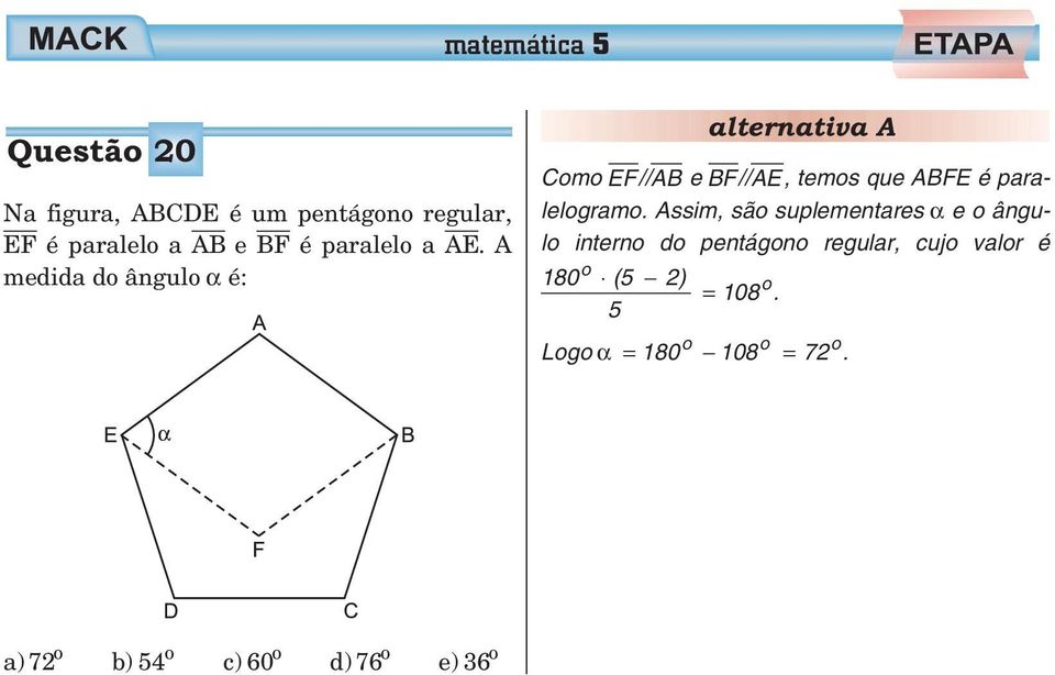 A medida do ângulo α é: Como EF//AB e BF//AE, temos que ABFE é paralelogramo.