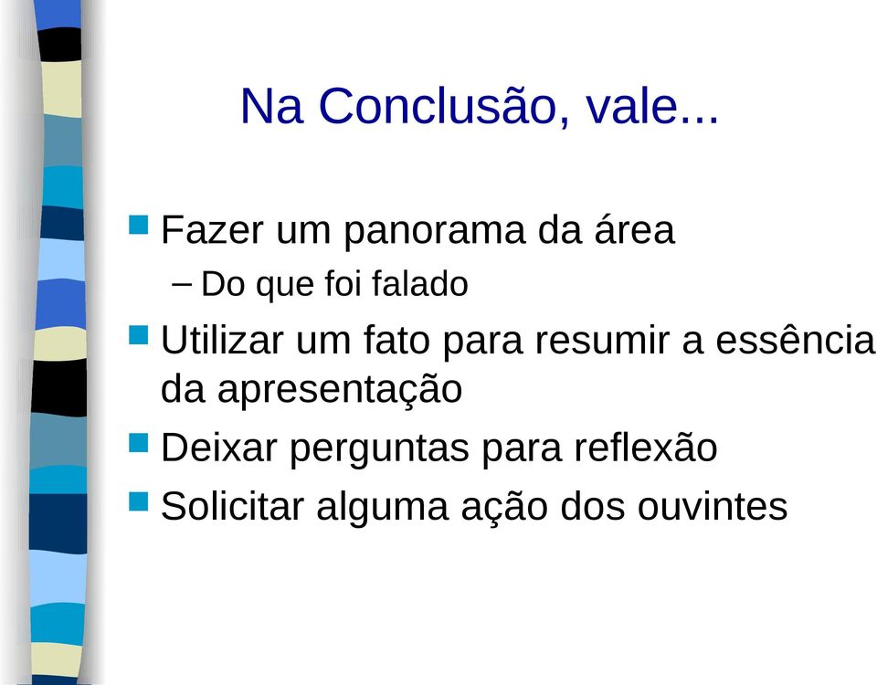 Utilizar um fato para resumir a essência da