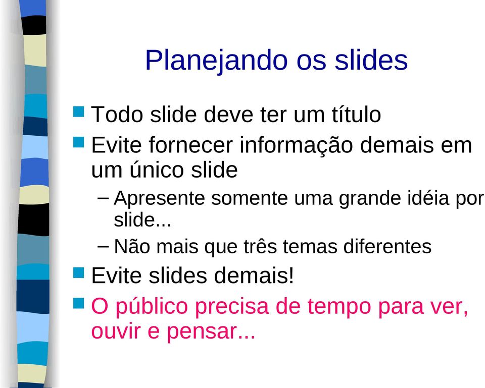 uma grande idéia por slide.