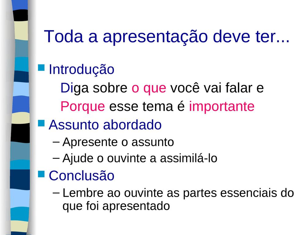 tema é importante Assunto abordado Apresente o assunto Ajude