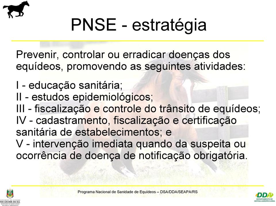 cadastramento, fiscalização e certificação sanitária de estabelecimentos; e V - intervenção imediata quando da