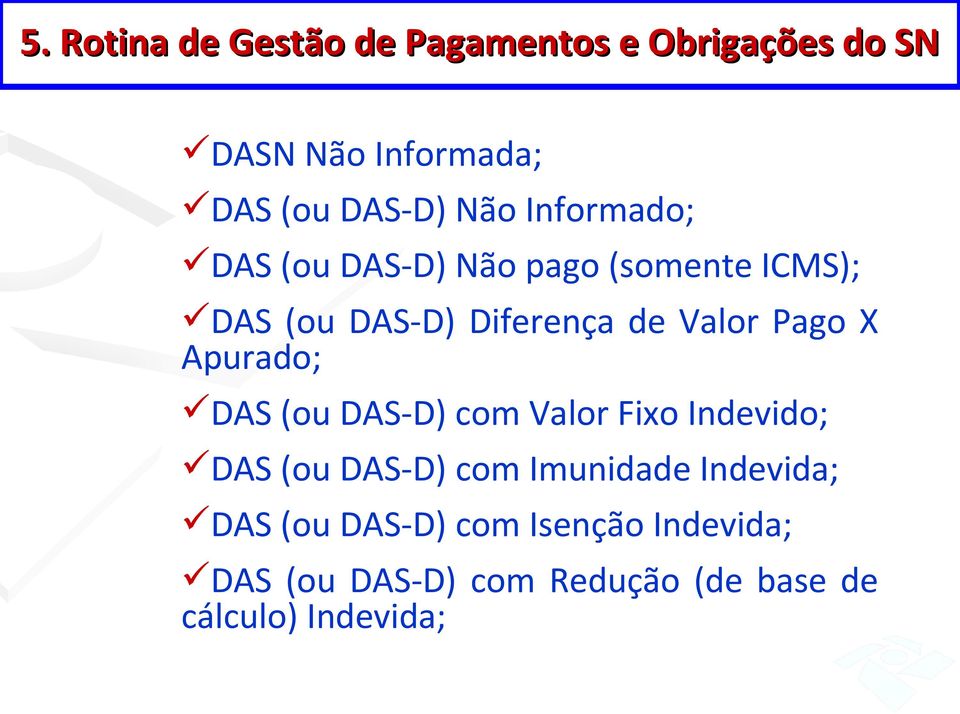 Apurado; DAS (ou DAS-D) com Valor Fixo Indevido; DAS (ou DAS-D) com Imunidade Indevida; DAS