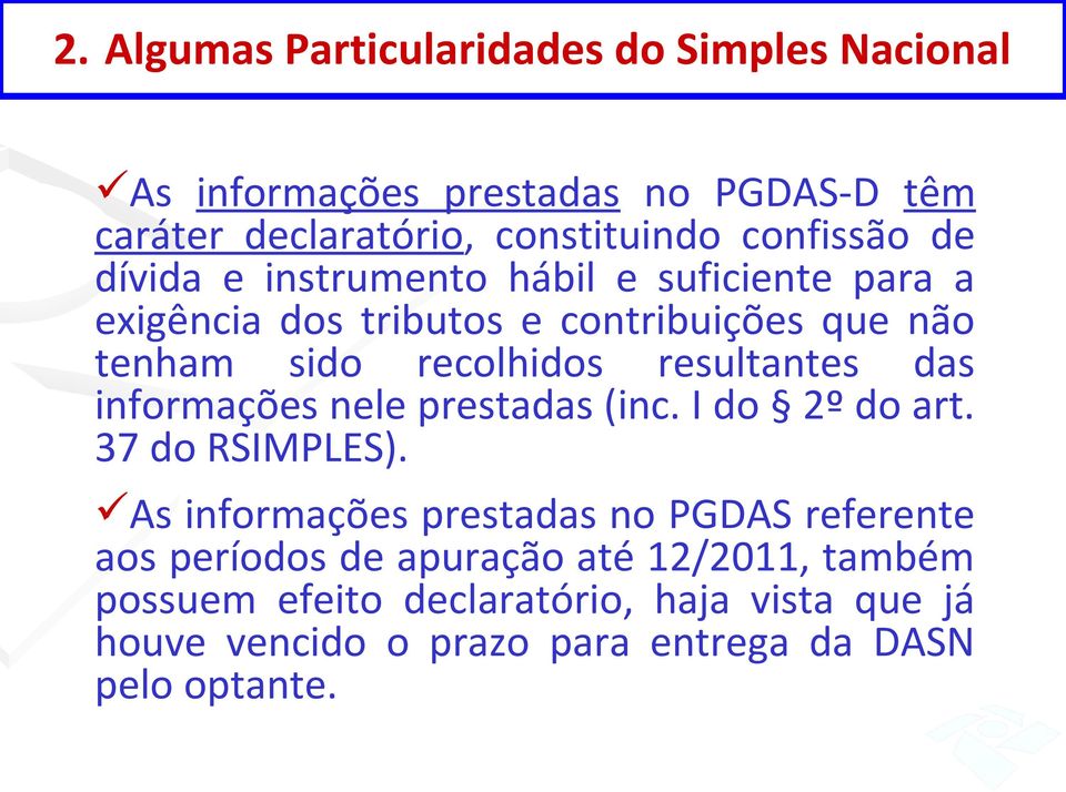 resultantes das informações nele prestadas (inc. I do 2º do art. 37 do RSIMPLES).