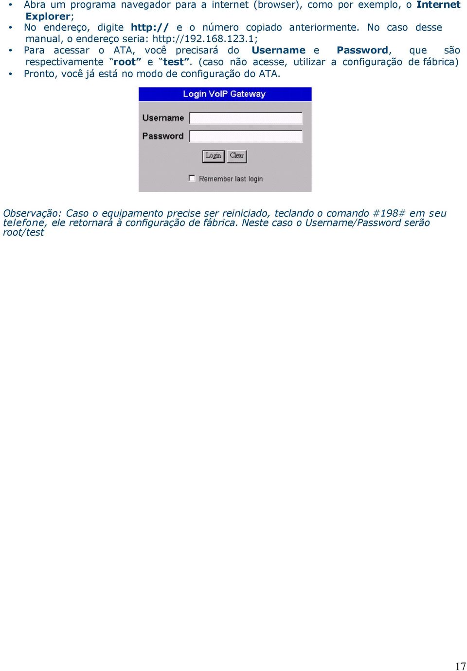 1; Para acessar o ATA, você precisará do Username e Password, que são respectivamente root e test.