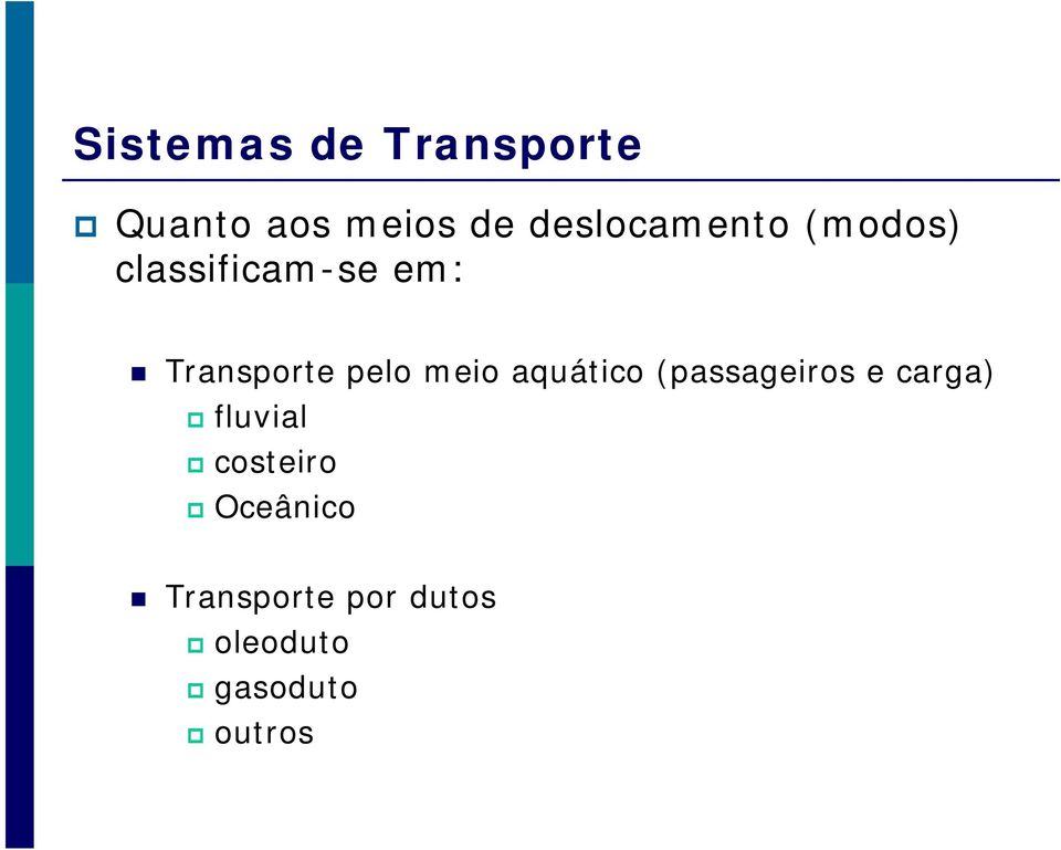 pelo meio aquático (passageiros e carga) fluvial