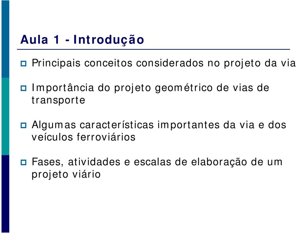 Algumas características importantes da via e dos veículos