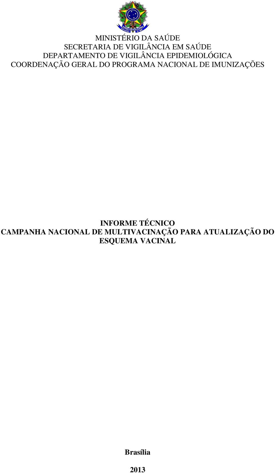 PROGRAMA NACIONAL DE IMUNIZAÇÕES INFORME TÉCNICO CAMPANHA
