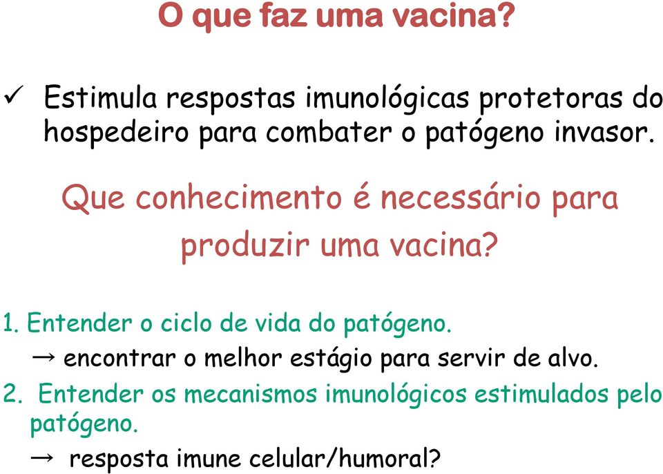 invasor. Que conhecimento é necessário para produzir uma vacina? 1.