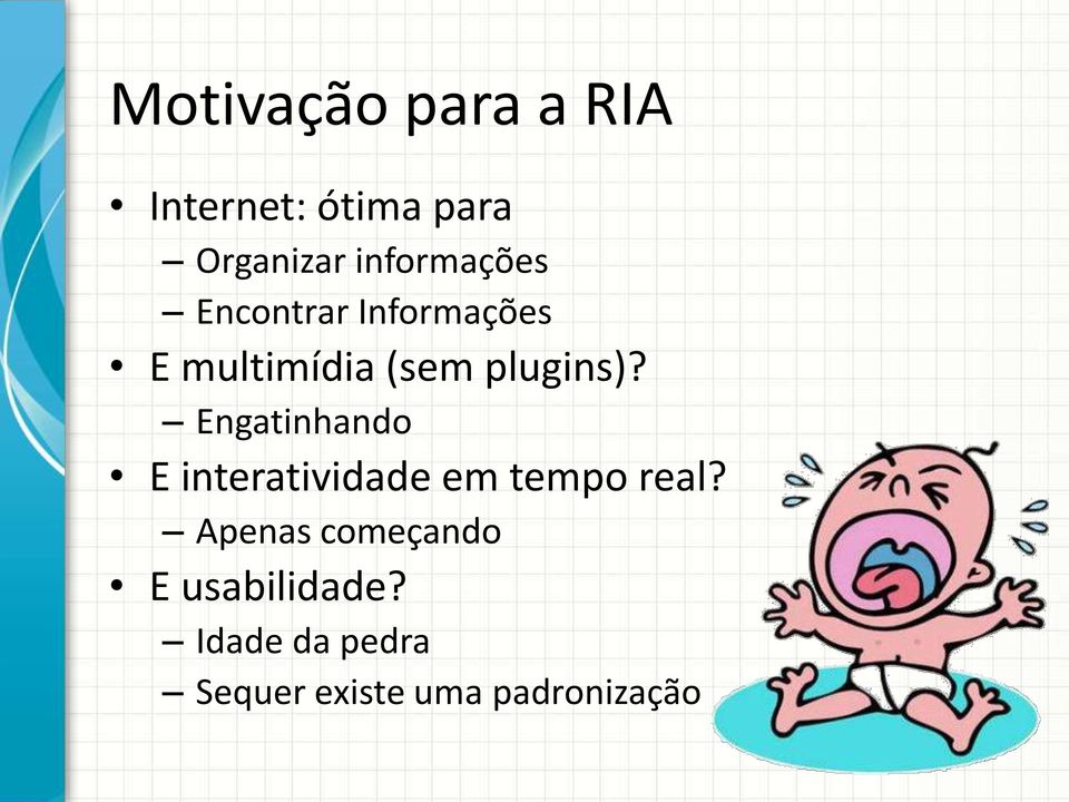 plugins)? Engatinhando E interatividade em tempo real?