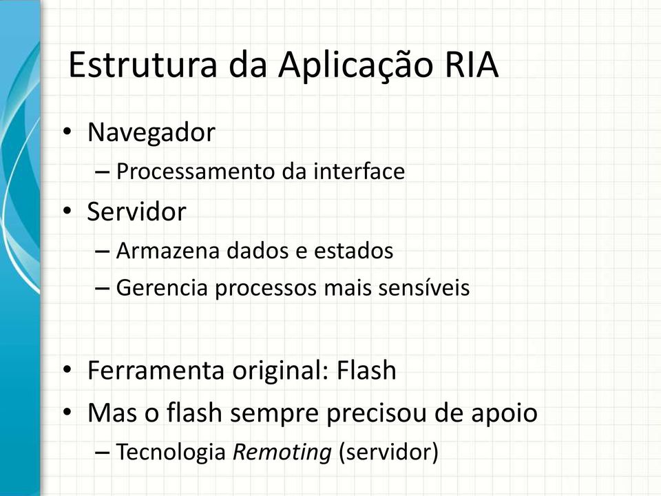 processos mais sensíveis Ferramenta original: Flash Mas