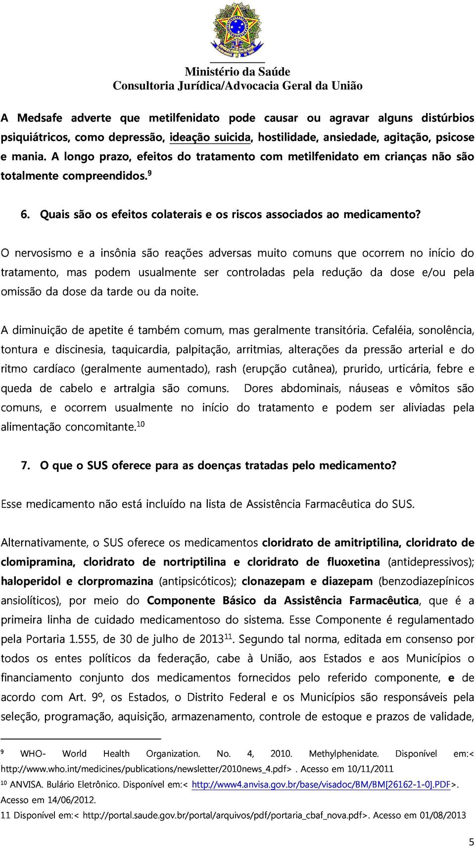 nervosismo 6. Quais são e a os insônia efeitos são colaterais reações e adversas os riscos muito associados comuns ao que medicamento?