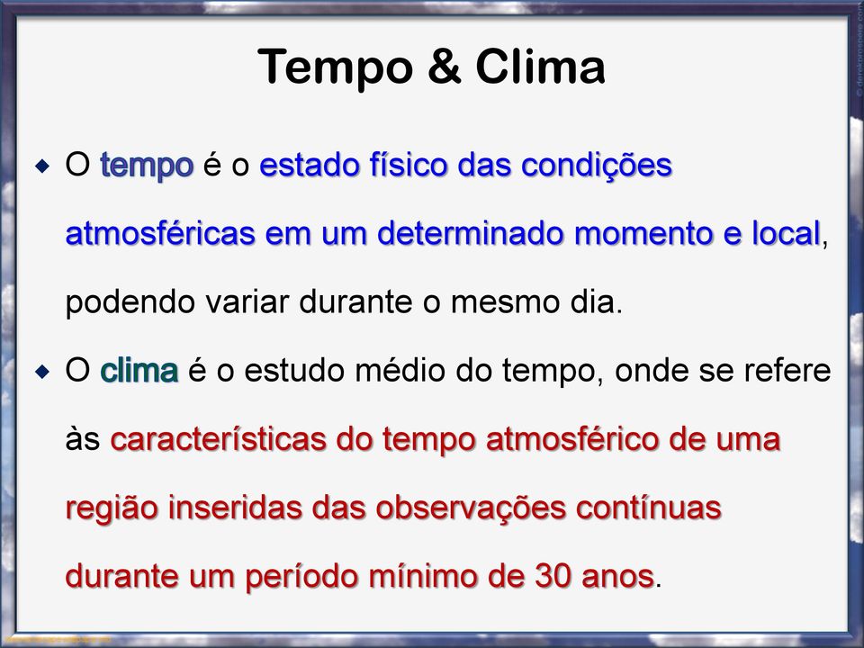 O é o estudo médio do tempo, onde se refere às características do tempo