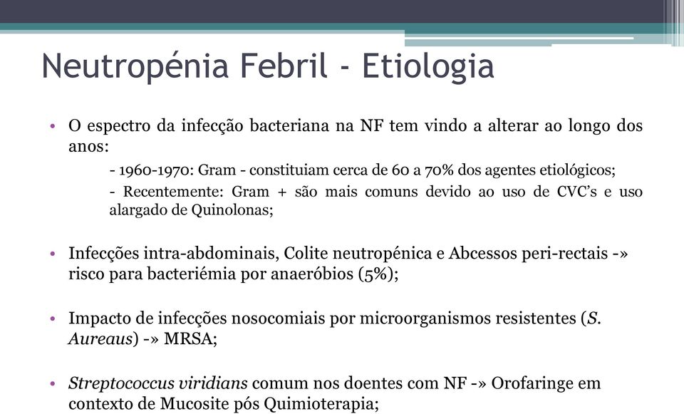 intra-abdominais, Colite neutropénica e Abcessos peri-rectais -» risco para bacteriémia por anaeróbios (5%); Impacto de infecções nosocomiais por