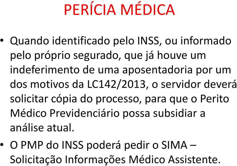 deverá solicitar cópia do processo, para que o Perito Médico Previdenciário possa