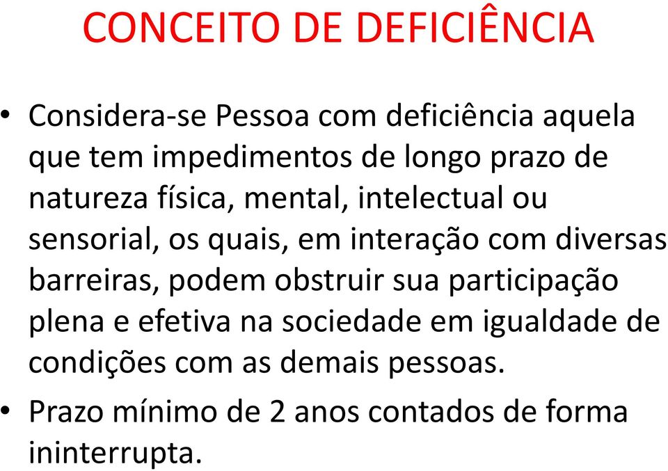 com diversas barreiras, podem obstruir sua participação plena e efetiva na sociedade em