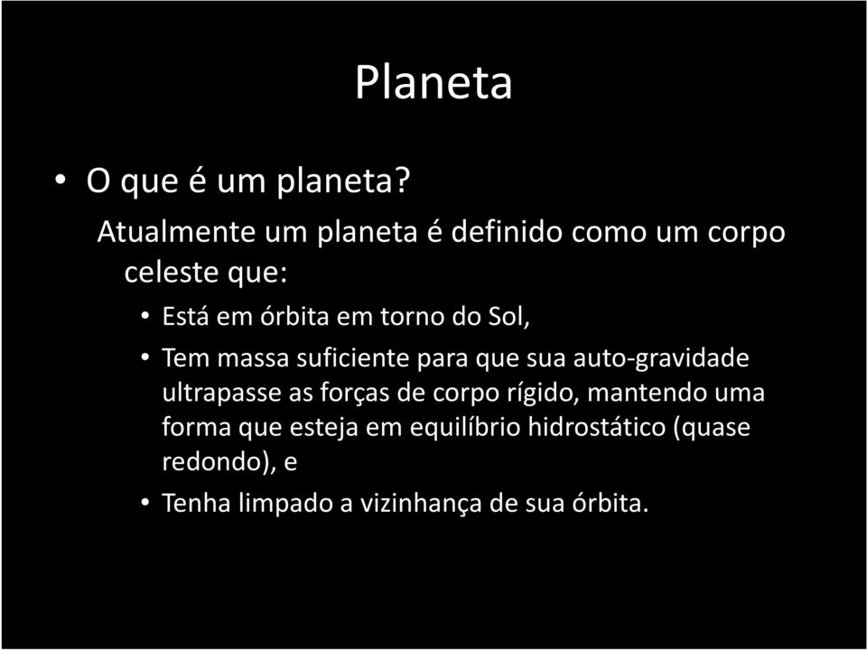 torno do Sol, Tem massa suficiente para que sua auto-gravidade ultrapasse as