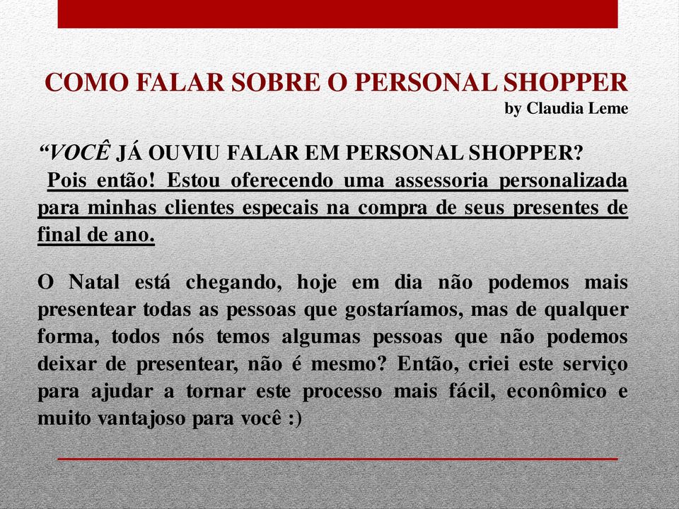 O Natal está chegando, hoje em dia não podemos mais presentear todas as pessoas que gostaríamos, mas de qualquer forma, todos nós temos