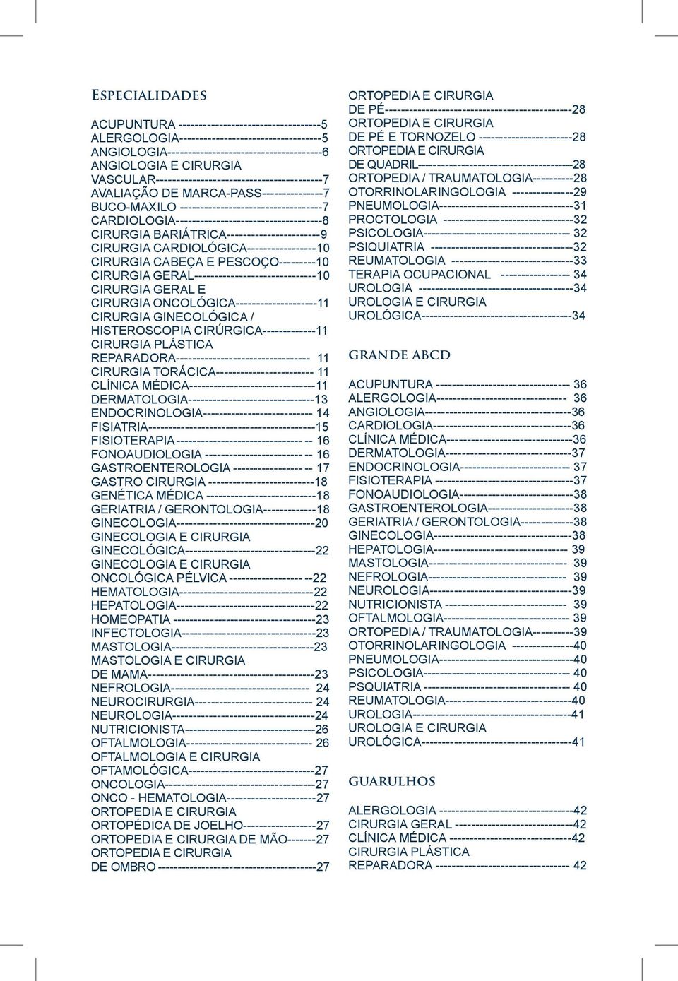 BARIÁTRICA-----------------------9 CIRURGIA CARDIOLÓGICA-----------------10 CIRURGIA CABEÇA E PESCOÇO---------10 CIRURGIA GERAL------------------------------10 CIRURGIA GERAL E CIRURGIA