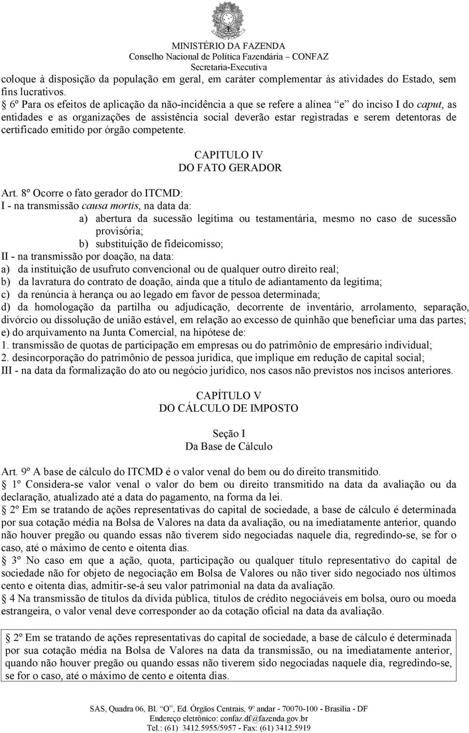 certificado emitido por órgão competente. CAPITULO IV DO FATO GERADOR Art.