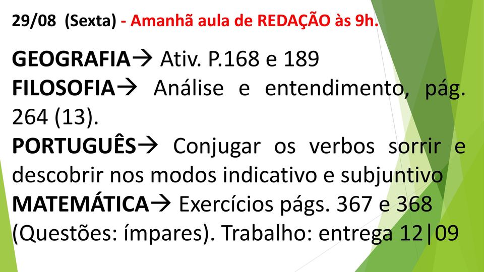 PORTUGUÊS Conjugar os verbos sorrir e descobrir nos modos indicativo e