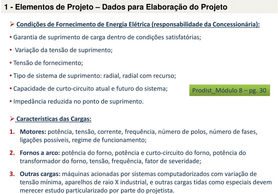 reduzida no ponto de suprimento. Prodist_Módulo 8 pg. 30 Características das Cargas: 1.