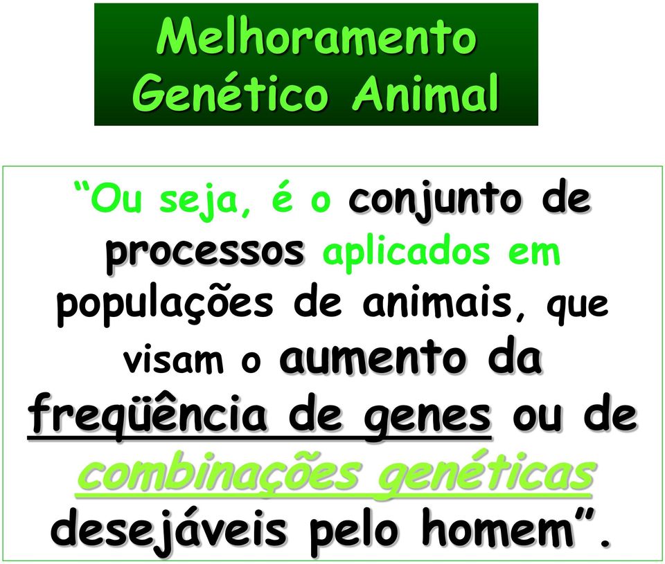 animais, que visam o aumento da freqüência de