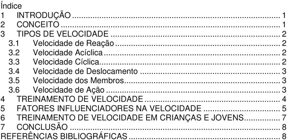 .. 3 4 TREINAMENTO DE VELOCIDADE... 4 5 FATORES INFLUENCIADORES NA VELOCIDADE.