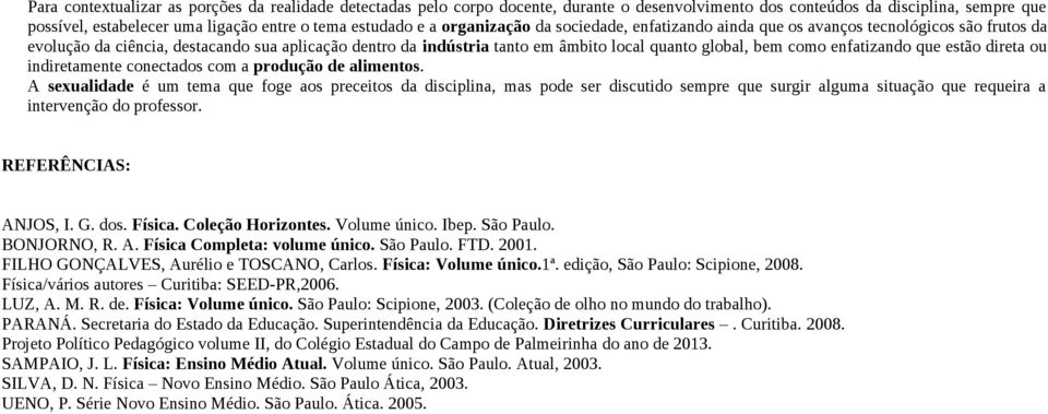 enfatizando que estão direta ou indiretamente conectados com a produção de alimentos.