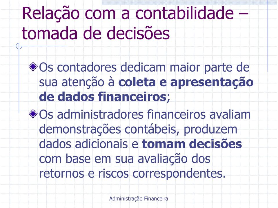 administradores financeiros avaliam demonstrações contábeis, produzem dados