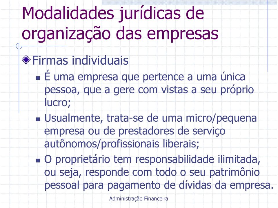 empresa ou de prestadores de serviço autônomos/profissionais liberais; O proprietário tem