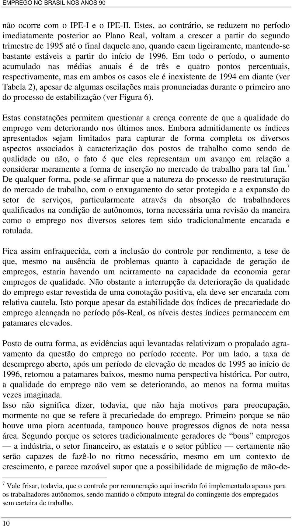 bastante estáveis a partir do início de 1996.