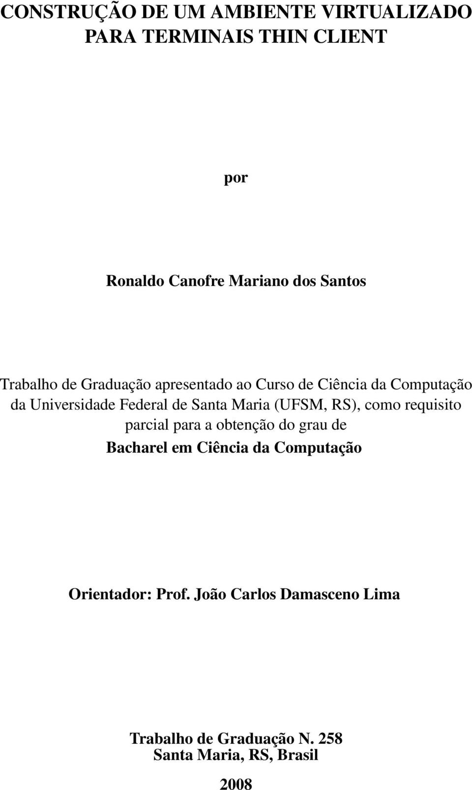 Santa Maria (UFSM, RS), como requisito parcial para a obtenção do grau de Bacharel em Ciência da