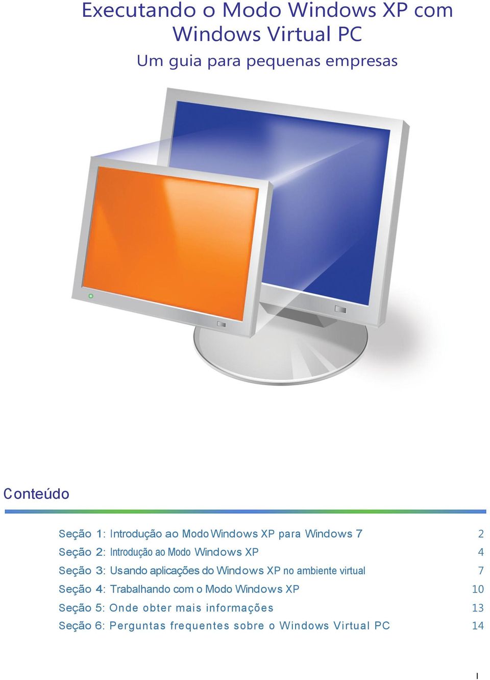 Usando aplicações do Windows XP no ambiente virtual 7 Seção 4: Trabalhando com o Modo Windows XP 10