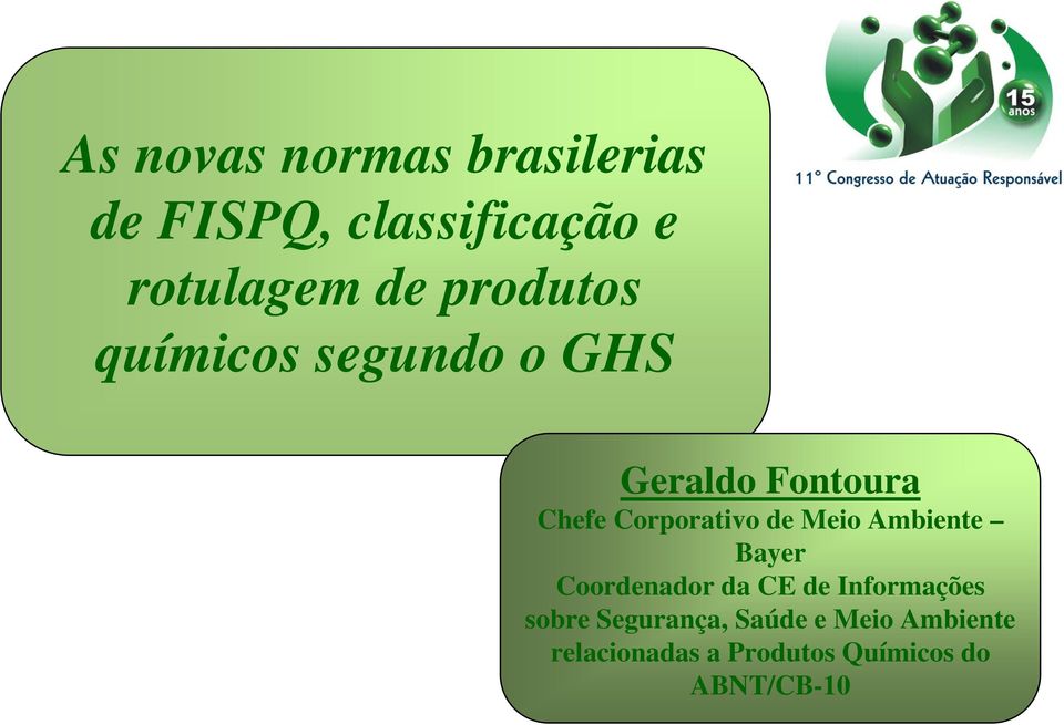 de Meio Ambiente Bayer Coordenador da CE de Informações sobre