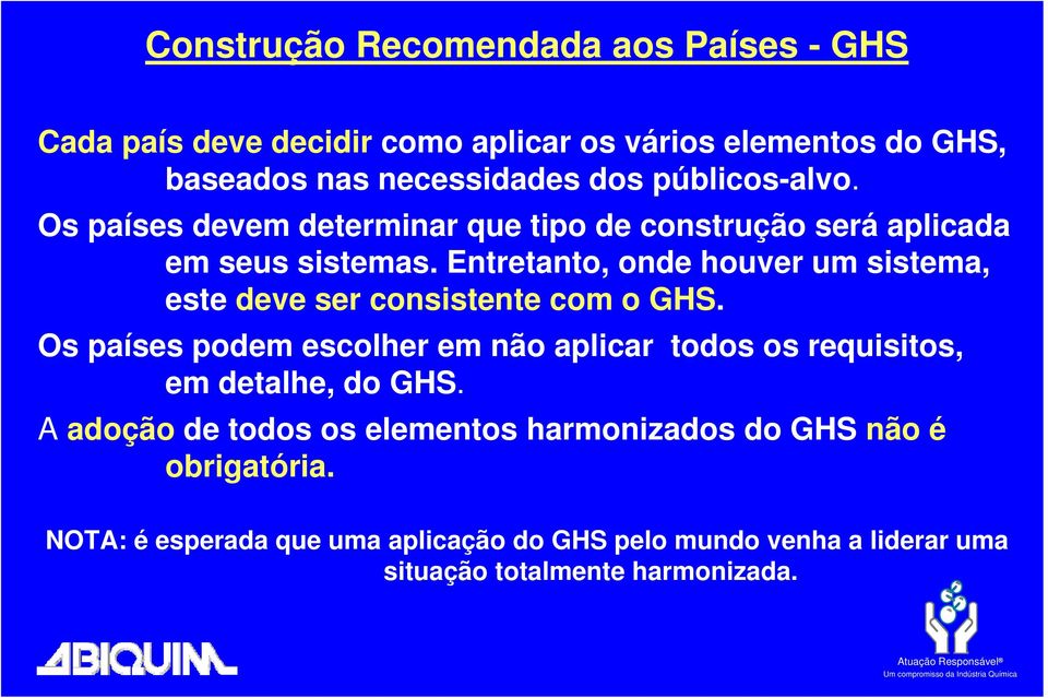 Entretanto, onde houver um sistema, este deve ser consistente com o GHS.