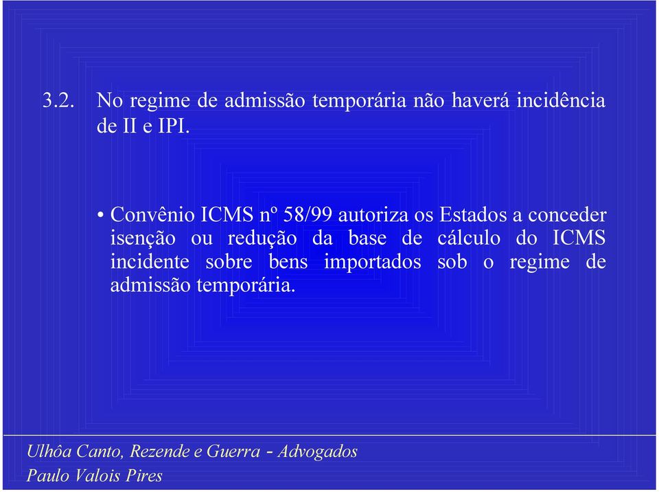 Convênio ICMS nº 58/99 autoriza os Estados a conceder