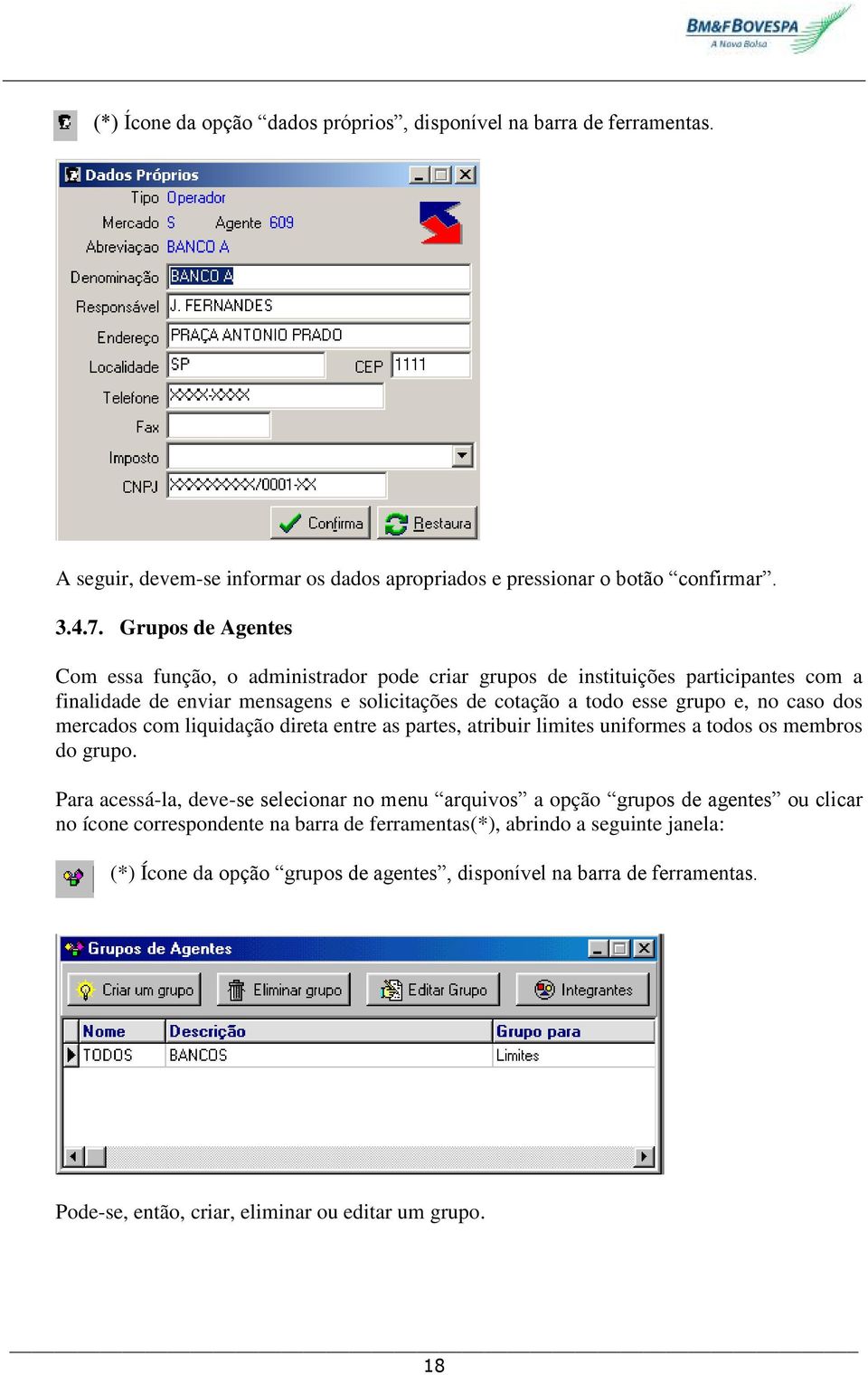 caso dos mercados com liquidação direta entre as partes, atribuir limites uniformes a todos os membros do grupo.