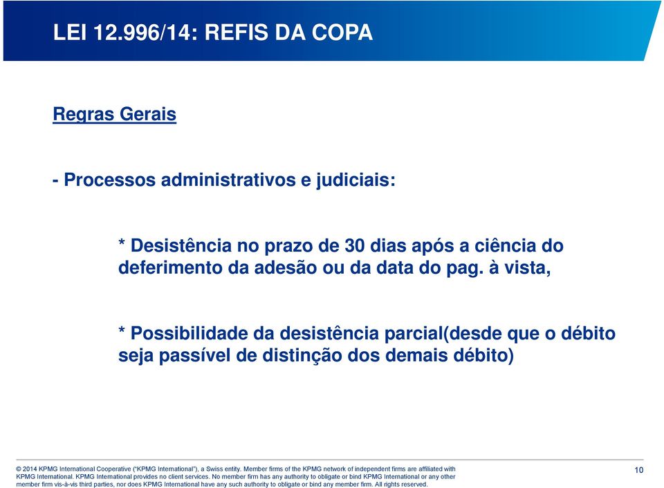 judiciais: * Desistência no prazo de 30 dias após a ciência do