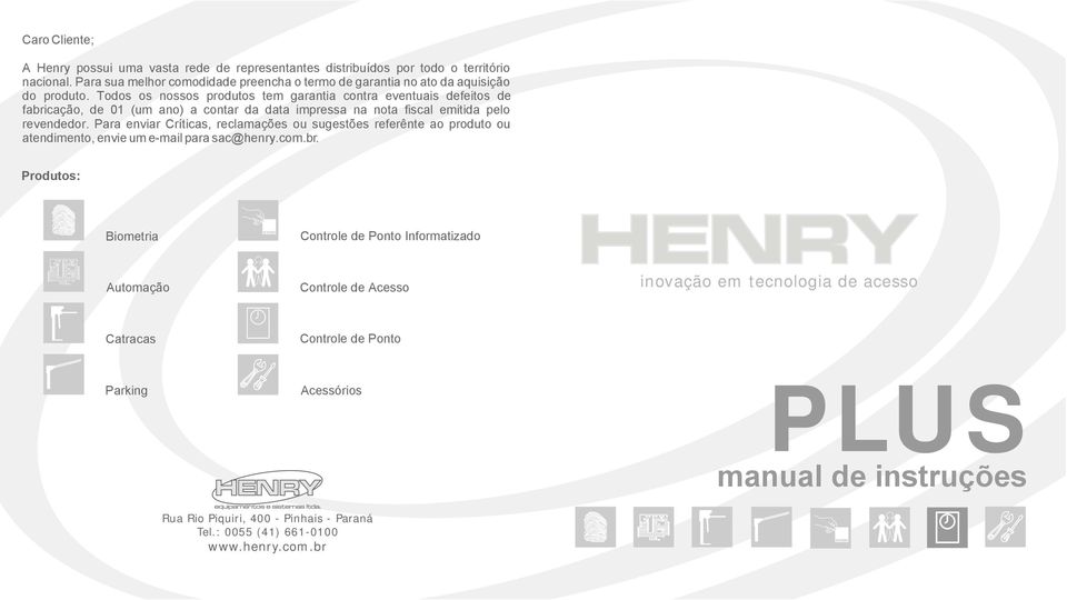 Todos os nossos produtos tem garantia contra eventuais defeitos de fabricação, de 01 (um ano) a contar da data impressa na nota fiscal emitida pelo revendedor.