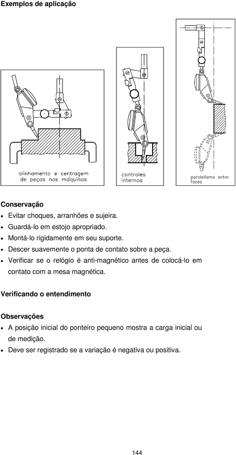 Verificar se o relógio é anti-magnético antes de colocá-lo em contato com a mesa magnética.