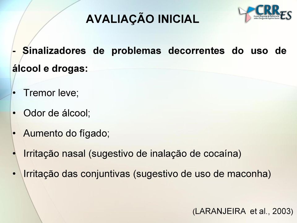 fígado; Irritação nasal (sugestivo de inalação de cocaína)