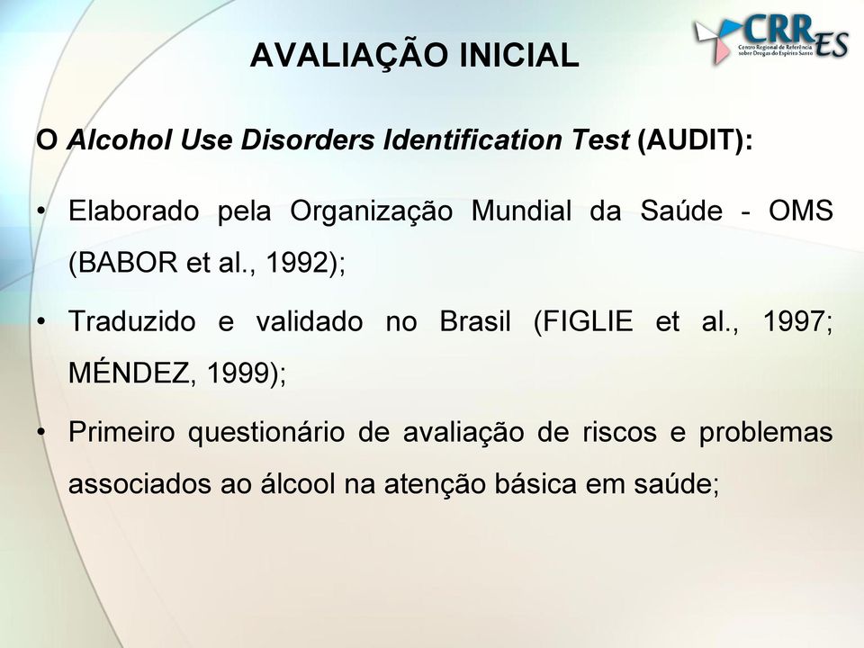 , 1992); Traduzido e validado no Brasil (FIGLIE et al.