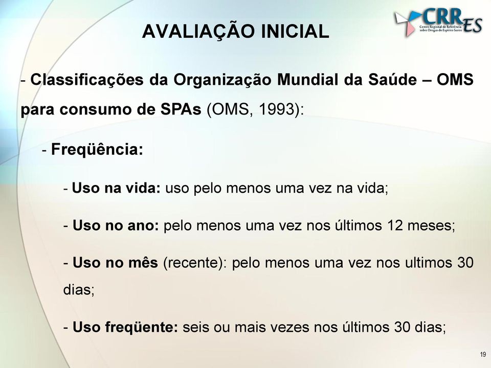 Uso no ano: pelo menos uma vez nos últimos 12 meses; - Uso no mês (recente): pelo