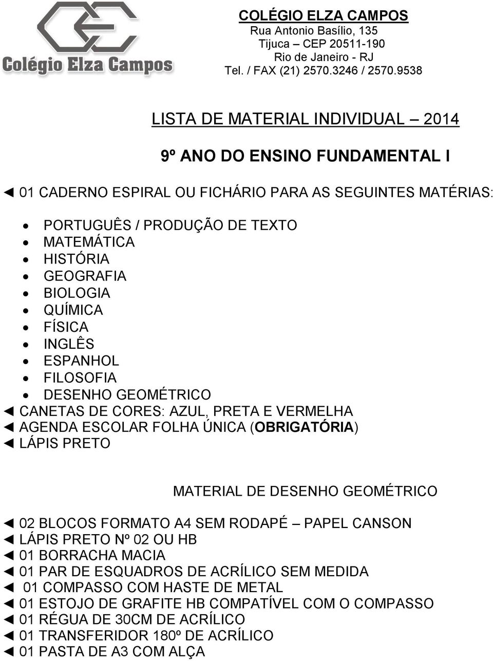 (OBRIGATÓRIA) LÁPIS PRETO MATERIAL DE DESENHO GEOMÉTRICO 02 BLOCOS FORMATO A4 SEM RODAPÉ PAPEL CANSON LÁPIS PRETO Nº 02 OU HB 01 BORRACHA MACIA 01 PAR DE ESQUADROS DE