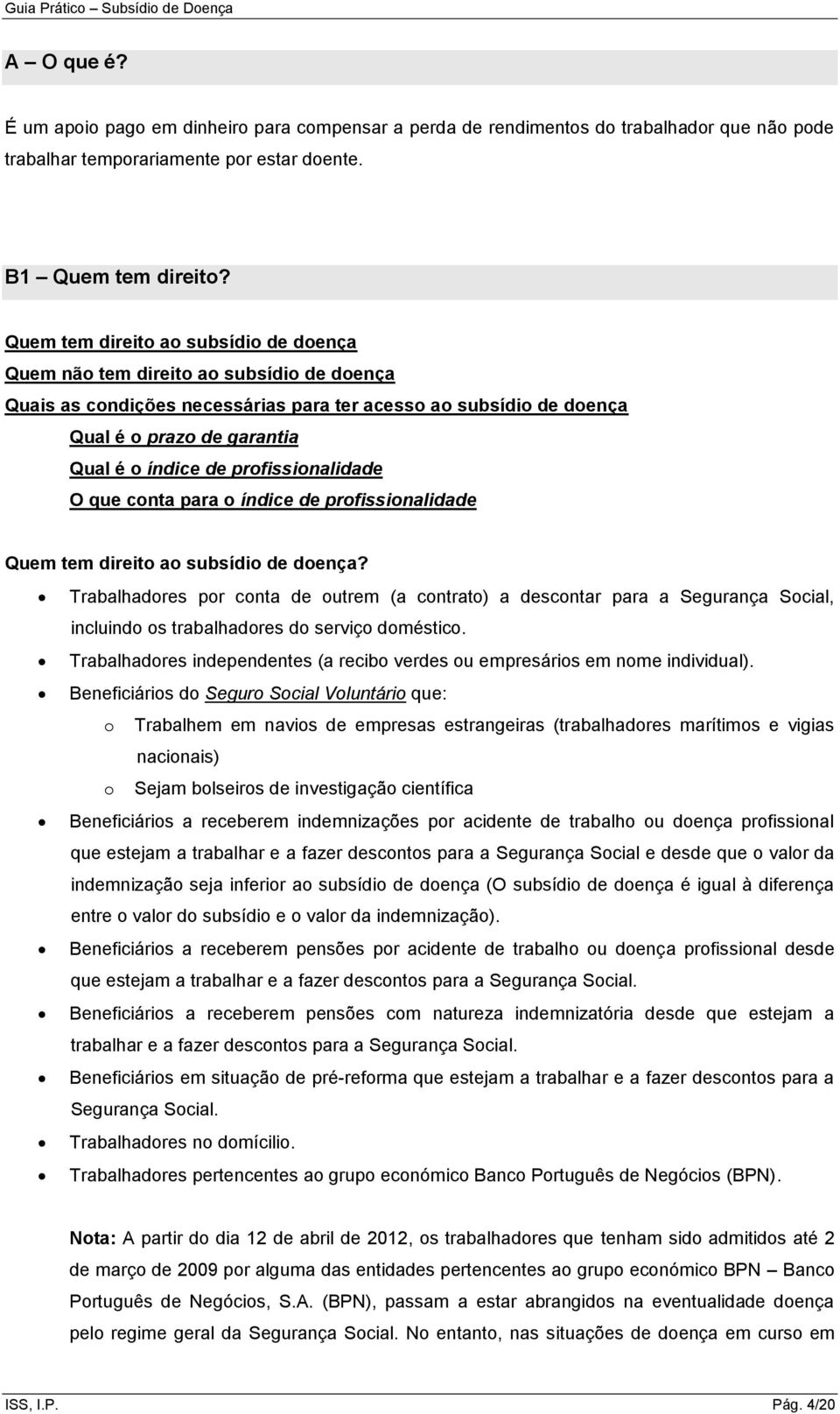 profissionalidade O que conta para o índice de profissionalidade Quem tem direito ao subsídio de doença?