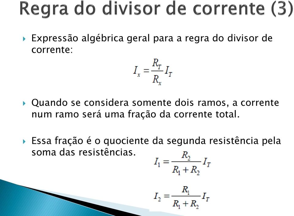 corrente num ramo será uma fração da corrente total.