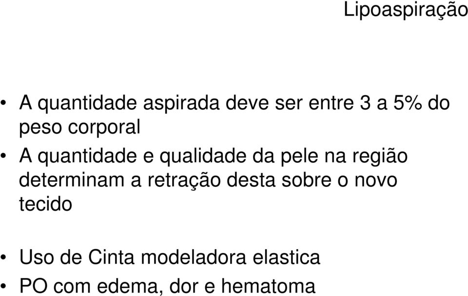 região determinam a retração desta sobre o novo tecido