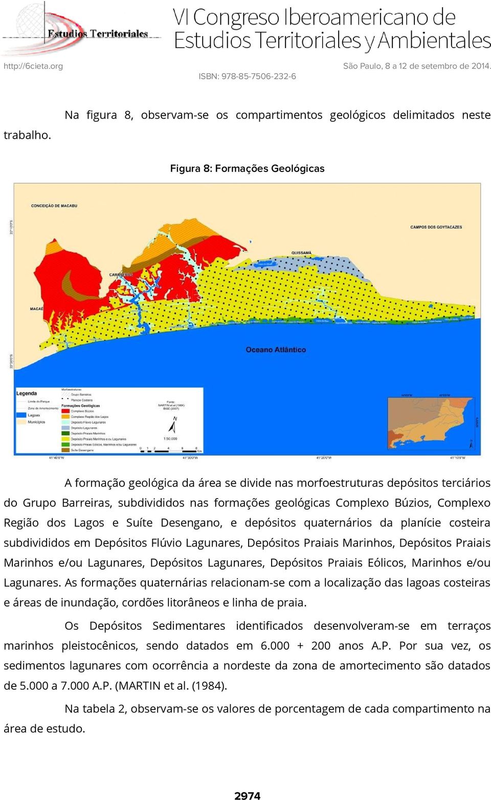 Região dos Lagos e Suíte Desengano, e depósitos quaternários da planície costeira subdivididos em Depósitos Flúvio Lagunares, Depósitos Praiais Marinhos, Depósitos Praiais Marinhos e/ou Lagunares,